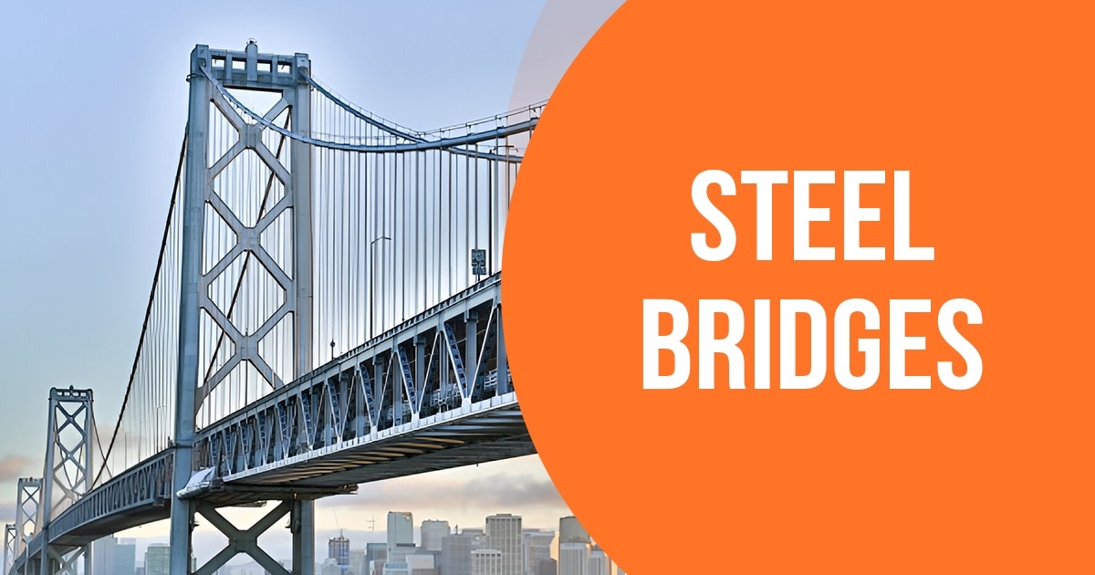 Why Steel Bridges Are the Backbone of Modern Infrastructure
