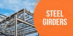 Choosing the Best Steel Girder for Your Construction Project