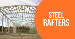 How to Choose the Best Steel Rafters for Your Home