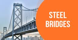 Why Steel Bridges Are the Backbone of Modern Infrastructure